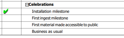 a screenshot of the celebrations section of a project plan. The celebrations are installation milestone, first ingest milestone, first material accessible to the public milestone, and business as usual milestone